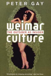 Weimar Culture - the Outsider as Insider - Peter Gay (ISBN: 9780393322392)