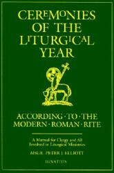 Ceremonies of the Liturgical Year: A Manual for Clergy and All Involved in Liturgical Ministries (ISBN: 9780898708295)