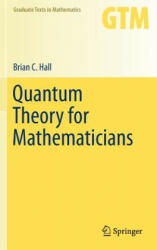 Quantum Theory for Mathematicians - Brian C Hall (2013)