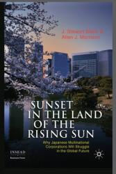 Sunset in the Land of the Rising Sun: Why Japanese Multinational Corporations Will Struggle in the Global Future (ISBN: 9781349321841)