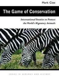 The Game of Conservation: International Treaties to Protect the World's Migratory Animals (ISBN: 9780821418673)