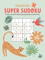 KindKids Sudoku: A Super-Cute Book of Brain-Boosting Puzzles for Kids 6 & Up (ISBN: 9780764365614)