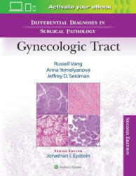Differential Diagnoses in Surgical Pathology: Gynecologic Tract - Russell Vang, Yemelyanova, Anna, MD, Seidman, Jeffrey D. , MD (ISBN: 9781975199012)