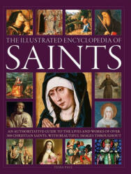 Saints, The Illustrated Encyclopedia of - Tessa Paul (ISBN: 9780754835790)