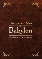 The Richest Man in Babylon: Deluxe Edition - George S. Clason (ISBN: 9781640954717)