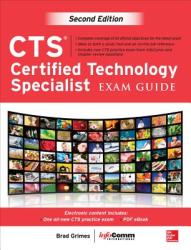 CTS Certified Technology Specialist Exam Guide, Second Edition - Brad Grimes (ISBN: 9780071807968)