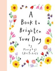 A Book to Brighten Your Day (ISBN: 9781399724548)