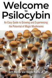 Welcome to Psilocybin: An Easy Guide to Growing and Experiencing the Potential of Magic Mushrooms - Ed Rosenthal (ISBN: 9781936807574)