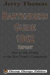 Jerry Thomas Bartenders Guide 1862 Reprint - Jerry Thomas (2017)