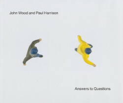 John Wood and Paul Harrison: Answers to Questions - Toby Kamps, John Wood, Paul Harrison (2011)