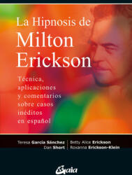 LA HIPNOSIS DE MILTON ERICKSON - ERICKSON, BETTY ALICE, ERICKSON-KLEIN, RO (2023)