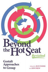 Beyond the Hot Seat Revisited: Gestalt Approaches to Group - Bud Feder, Jon Frew (ISBN: 9781889968087)