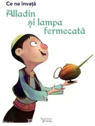 Ce ne invata Alladin si lampa fermecata (ISBN: 9786066395830)