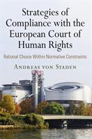 Strategies of Compliance with the European Court of Human Rights: Rational Choice Within Normative Constraints (ISBN: 9780812250282)