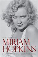 Miriam Hopkins: Life and Films of a Hollywood Rebel (ISBN: 9780813174310)