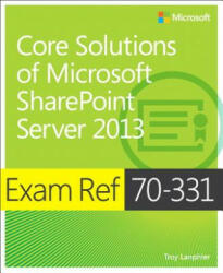 Exam Ref 70-331 Core Solutions of Microsoft SharePoint Server 2013 (MCSE) - Troy Lanphier (2013)