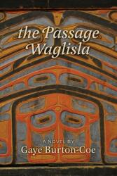 The Passage Waglisla (ISBN: 9781999241209)
