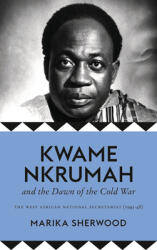 The Kwame Nkrumah and the Dawn of the Cold War: The West African National Secretariat (ISBN: 9780745338910)