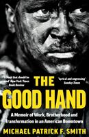 Good Hand - A Memoir of Work Brotherhood and Transformation in an American Boomtown (ISBN: 9780008399481)