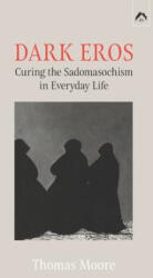Dark Eros: Curing the Sadomasochism in Everyday Life - Adolf Guggenbühl-Craig (ISBN: 9780882149790)
