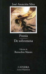 Poesía, de sobremesa - José Asunción Silva (2006)