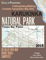 Karukinka Natural Park Tierra Del Fuego Detailed Topo Map Roads Trails Campsites Trekking/Hiking/Walking Complete Topographic Map Atlas Chile Patagoni - Sergio Mazitto (2018)