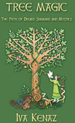 Tree Magic: The Path of Druids, Shamans, and Mystics - Iva Kenaz (2020)