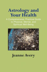 Astrology and Your Health - Jeanne Avery (2004)