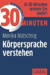 30 Minuten - Körpersprache verstehen - Monika Matschnig (2012)