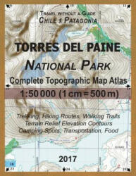 2017 Torres del Paine National Park Complete Topographic Map Atlas 1 - Sergio Mazitto (2017)