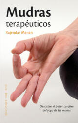 Mudras terapéuticos : descubre el poder curativo del yoga de las manos - Rajendar Menen, Joana Delgado Sánchez (2010)