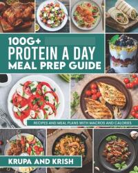 100g+ Protein a Day Meal Prep Guide: Recipes and Meal Plans with Calories and Macros (ISBN: 9781739060664)