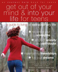 Get Out of Your Mind and Into Your Life for Teens - Joseph Ciarrochi (ISBN: 9781608821938)