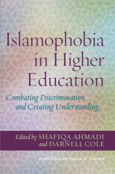 Islamophobia in Higher Education: Combating Discrimination and Creating Understanding (ISBN: 9781620369753)