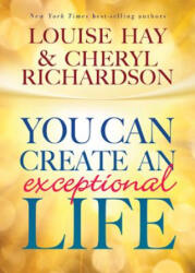 You Can Create an Exceptional Life - Louise Hay, Cheryl Richardson (ISBN: 9781401935405)