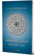 Intotdeauna si inca o zi. Poeme 2021-2022 - Liviu Antonesei (ISBN: 9786064910462)