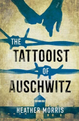 Tattooist of Auschwitz - Heather Morris (2019)