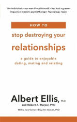 How to Stop Destroying Your Relationships - Albert Ellis, Robert A. Harper (2019)