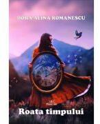 Roata Timpului - Dora Alina Romanescu (ISBN: 9786306506736)