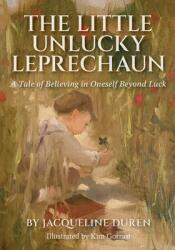 The Little Unlucky Leprechaun: A Tale of Believing in Oneself Beyond Luck (ISBN: 9780578395500)