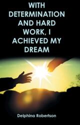 With Determination and Hard Work I Achieved My Dream (ISBN: 9781638852780)