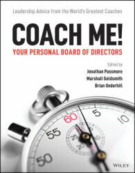 Coach Me! Your Personal Board of Directors - Leadership advice from the world's greatest coaches - Jonathan Passmore, Marshall Goldsmith, Brian Underhill (2022)