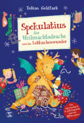 Spekulatius, der Weihnachtsdrache, und das Lebkuchenwunder - Tobias Goldfarb, Milla Kerwien (2023)
