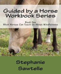 Guided by a Horse Workbook Series - Stephanie Sawtelle (2016)