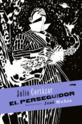 El perseguidor - JULIO CORTAZAR (ISBN: 9788494164545)