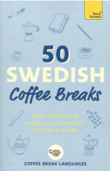 50 Swedish Coffee Breaks: Short activities to improve your Swedish one cup at a (ISBN: 9781399810449)