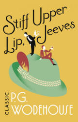 Stiff Upper Lip, Jeeves - P G Wodehouse (ISBN: 9781787461024)