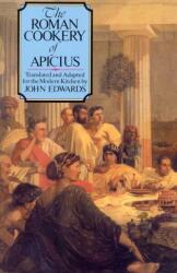The Roman Cookery Of Apicius (ISBN: 9781846042041)
