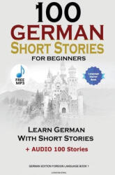 100 German Short Stories for Beginners Learn German With Stories + Audio: (ISBN: 9781739704681)