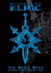 Michael Moorcock's Elric Vol. 3: The White Wolf Deluxe Edition - Julien Blondel, Jean-Luc Cano (ISBN: 9781787741539)